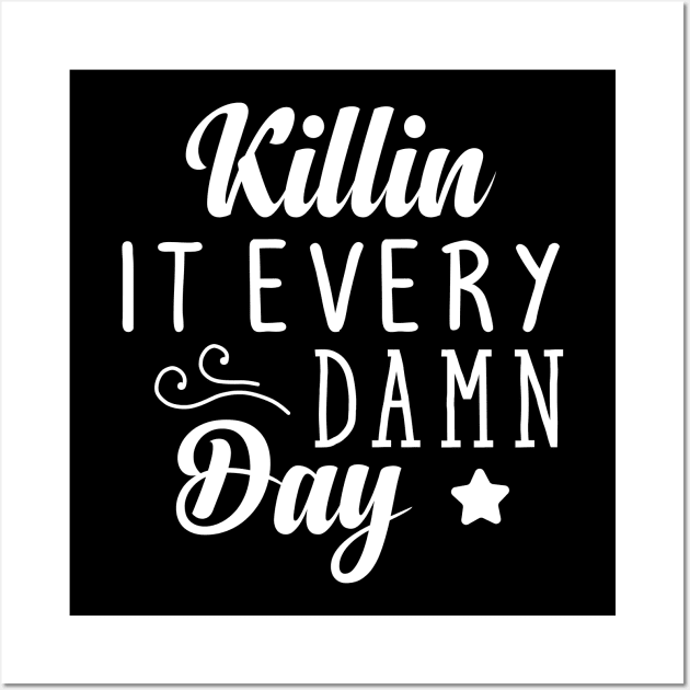 killin it every  damn day Wall Art by lumenoire